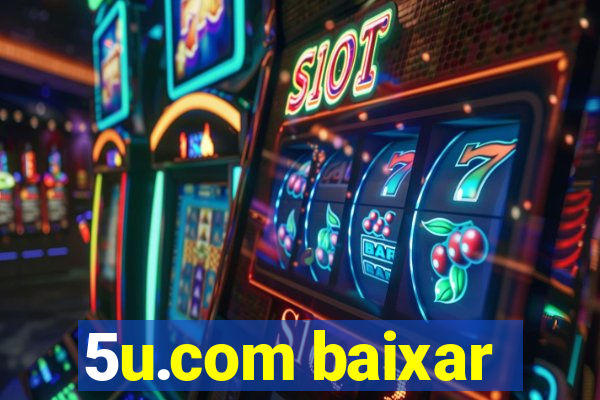 5u.com baixar